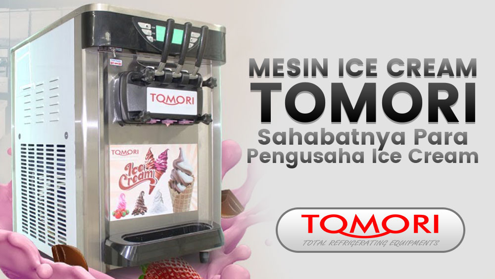 Mesin Ice Cream Tomori Sahabatnya Para Pengusaha Ice Cream